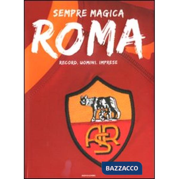Sempre magica Roma. Record, uomini, imprese
