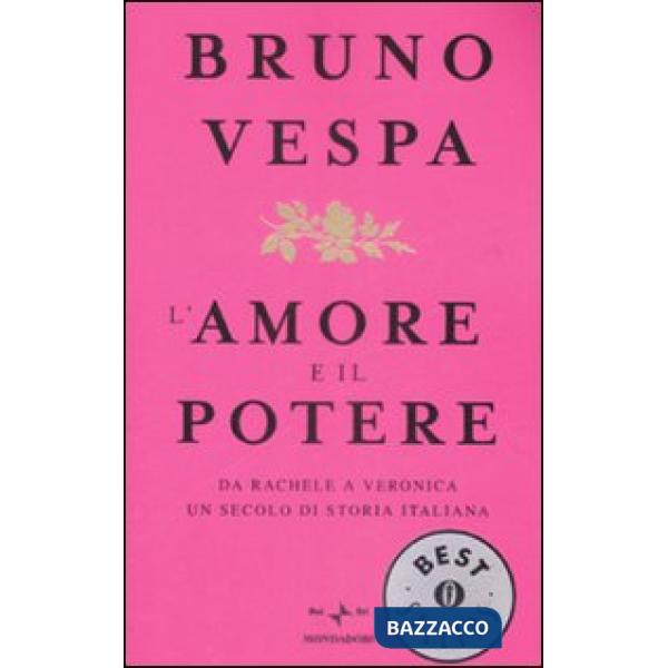 Amore e il potere. Da Rachele a Veronica, un secolo di storia italiana (L')