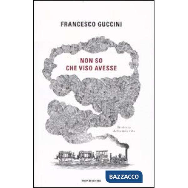 Non so che viso avesse. La storia della mia vita