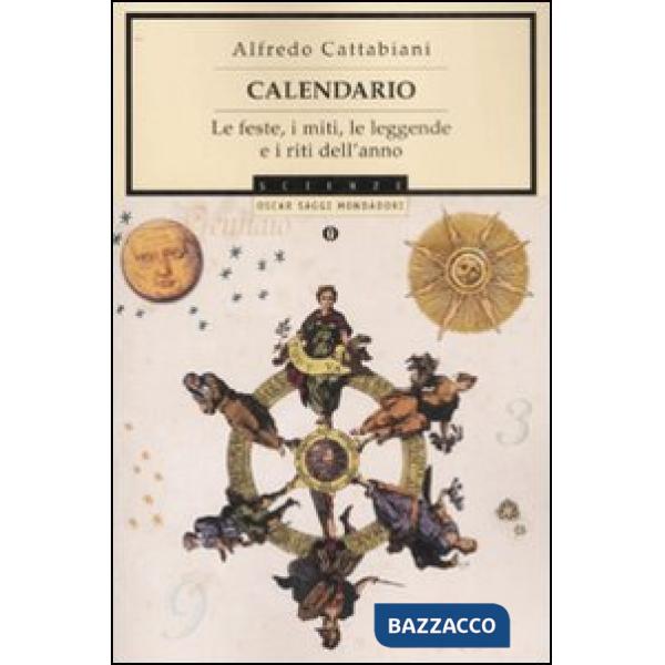 Calendario. Le feste, i miti, le leggende e i riti dell'anno