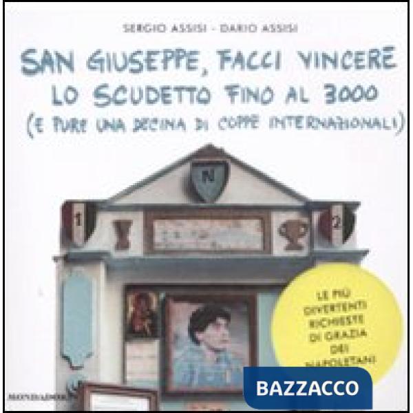 San Giuseppe, facci vincere lo scudetto fino al 3000 (e pure una decine di coppe
