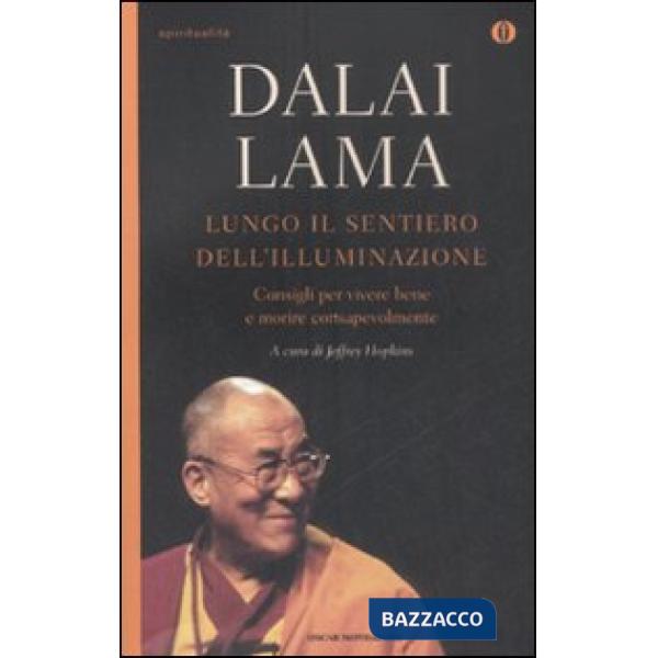 Lungo il sentiero dell'illuminazione. Consigli per vivere e morire consapevolmen