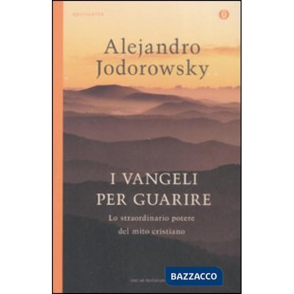 VANGELI PER GUARIRE. LO STRAORDINARIO POTERE DEL MITO CRISTIANO (I)