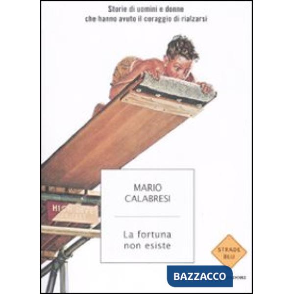 Fortuna non esiste. Storie di uomini e donne che hanno avuto il coraggio di rial