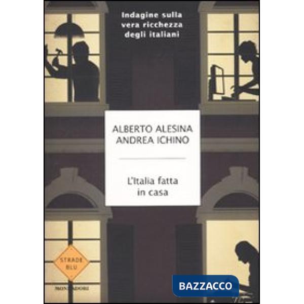 Italia fatta in casa. Indagine sulla vera ricchezza degli italiani (L')