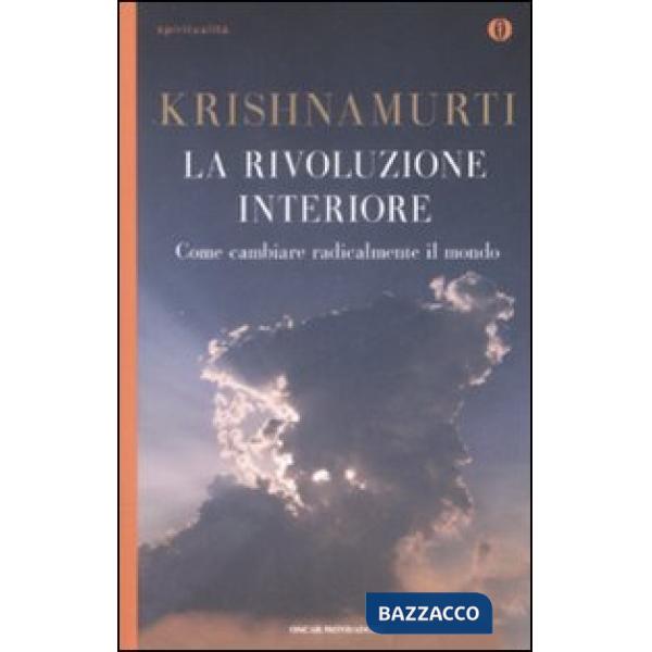 Rivoluzione interiore. Come cambiare radicalmente il mondo (La)