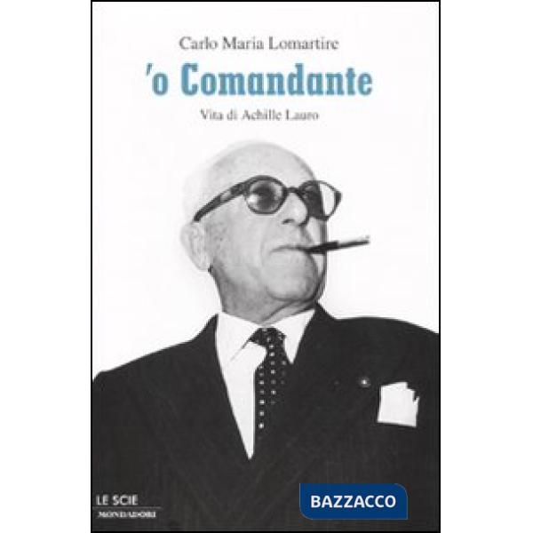 'O Comandante. Vita di Achille Lauro