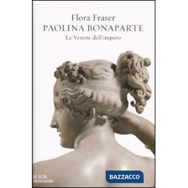 Paolina Bonaparte. La Venere dell'impero