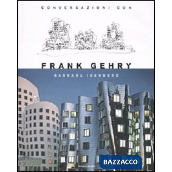 Conversazioni con Frank Gehry