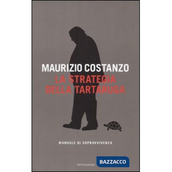 Strategia della tartaruga. Manuale di sopravvivenza (La)