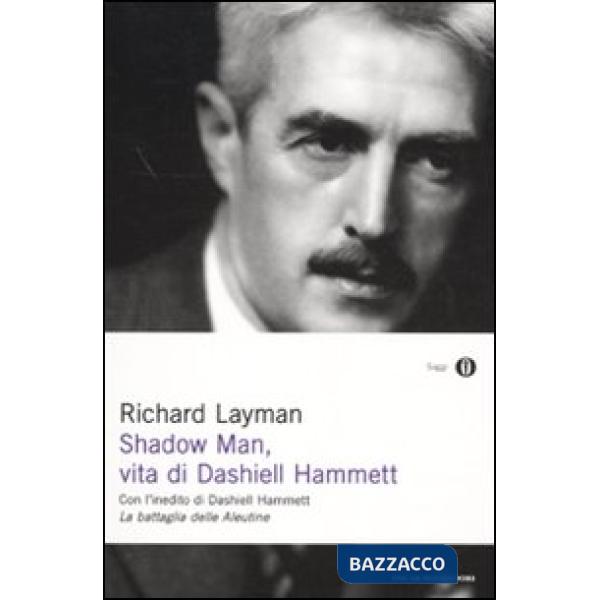 Shadow man, vita di Dashiell Hammett. Con un inedito di Dashiell Hammett