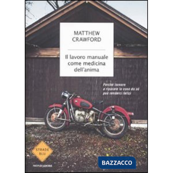 Lavoro manuale come medicina dell'anima. Perché tornare a riparare le cose da sé può renderci felici (Il)