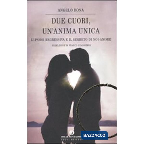 Due cuori, un'anima unica. L'ipnosi regressiva e il segreto di noi-amore