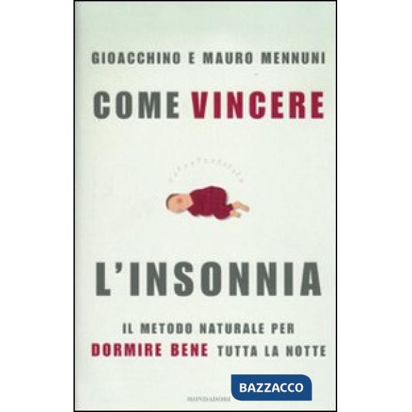 Come vincere l'insonnia. Il metodo naturale per dormire bene tutta la notte