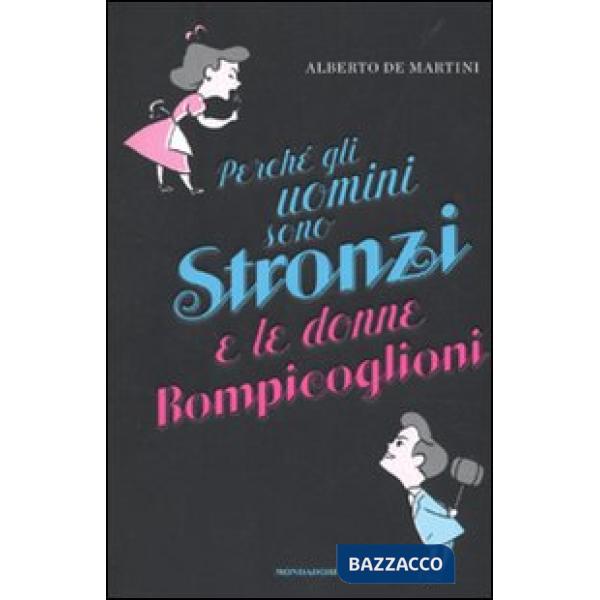 Perché gli uomini sono stronzi e le donne rompicoglioni