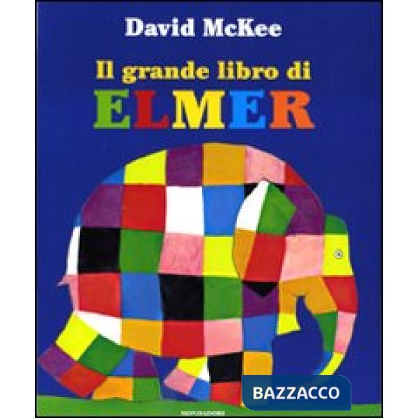 Grande libro di Elmer. Ediz. illustrata (Il)