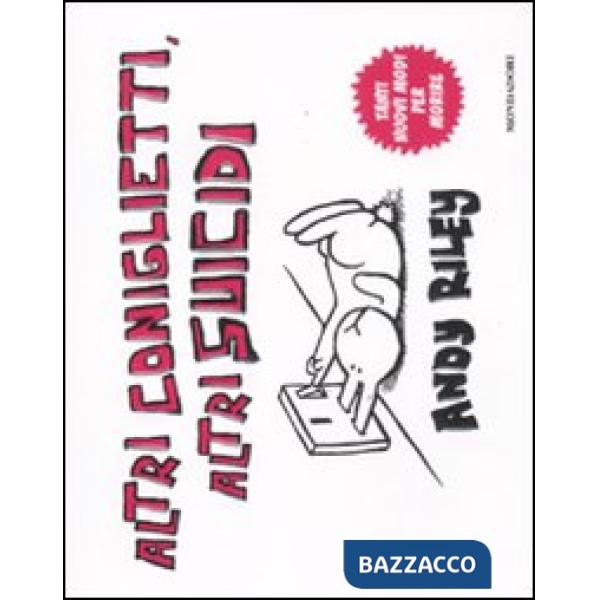 Altri coniglietti, altri suicidi. Tanti nuovi modi per morire