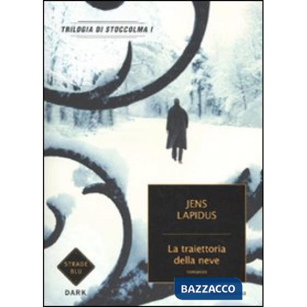 Traiettoria della neve. Trilogia di Stoccolma (La). Vol. 1
