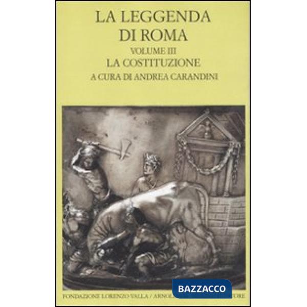 Leggenda di Roma. Testo latino e greco a fronte (La). Vol. 3: La costituzione.