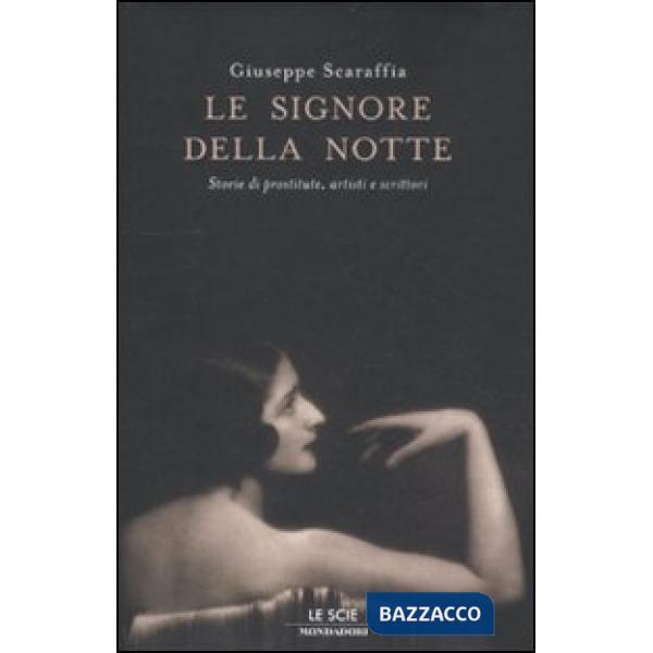 Signore della notte. Storie di prostitute, artisti e scrittori (Le)