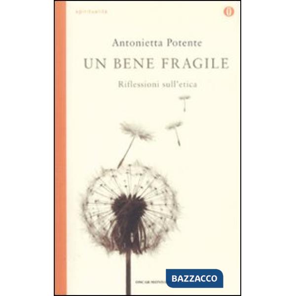 Bene fragile. Riflessioni sull'etica (Un)