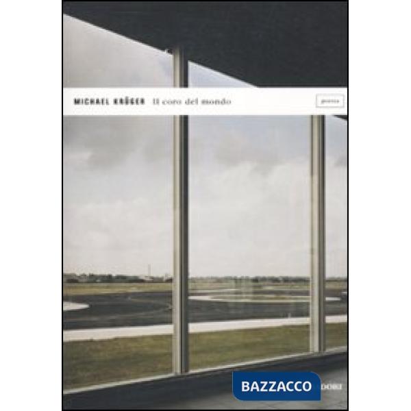 Coro del mondo. Poesie 2001-2010 (Il)