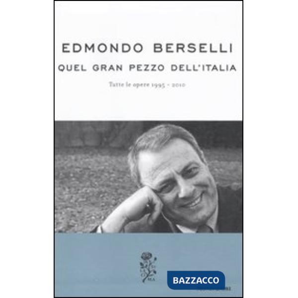 Quel gran pezzo dell'Italia. Tutte le opere 1995-2010