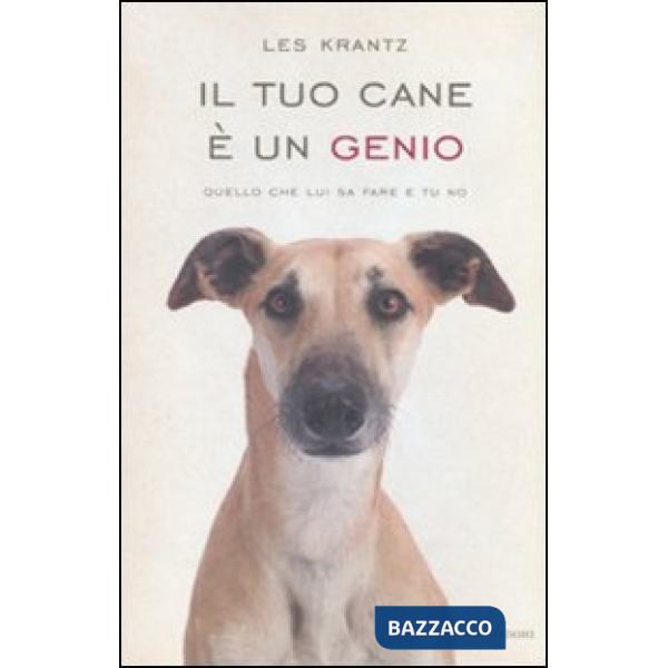 Tuo cane è un genio. Quello che lui sa fare e tu no (Il)