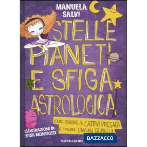 Stelle, pianeti e sfiga astrologica. Come sfuggire ai cattivi presagi e trovare