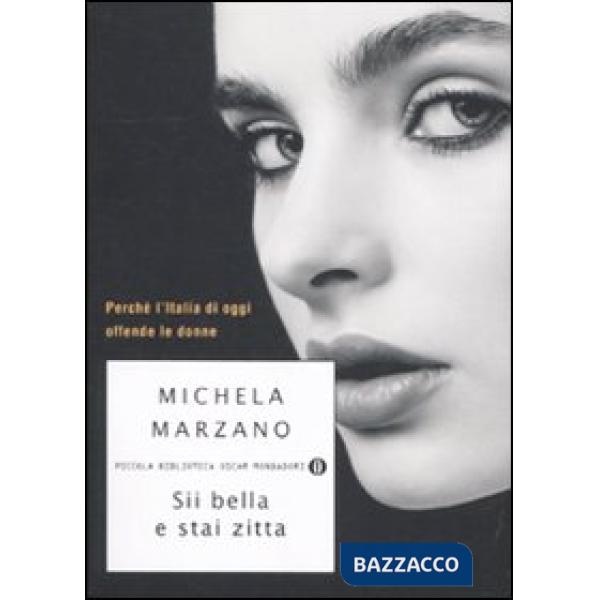 Sii bella e stai zitta. Perché l'Italia di oggi offende le donne