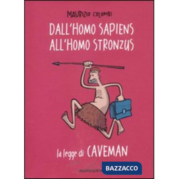 Dall'homo sapiens all'homo stronzus. La legge di Caveman