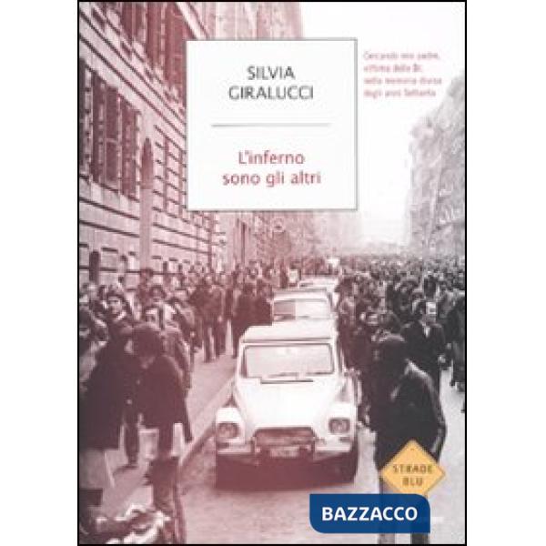 Inferno sono gli altri. Cercando mio padre, vittima delle Br, nella memoria divi