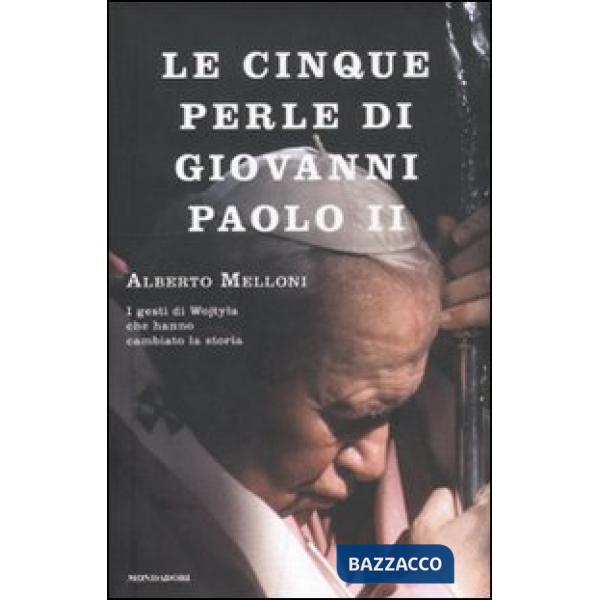 Cinque perle di Giovanni Paolo II. I gesti di Wojtyla che hanno cambiato la stor