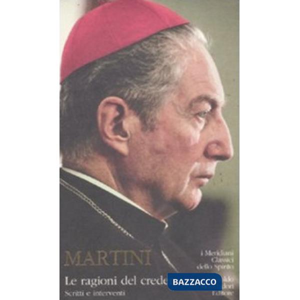 Ragioni del credere. Scritti e interventi (Le)