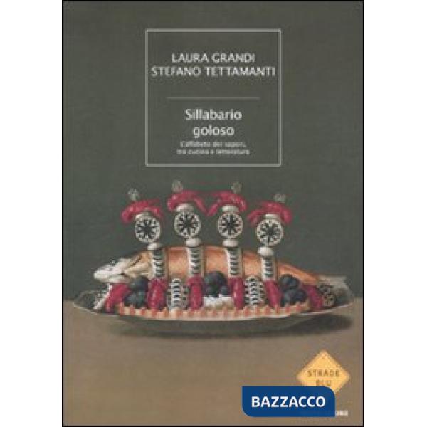 Sillabario goloso. L'alfabeto dei sapori, tra cucina e letteratura