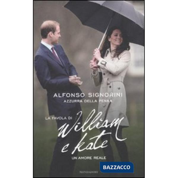 Favola di William e Kate. Un amore reale (La)