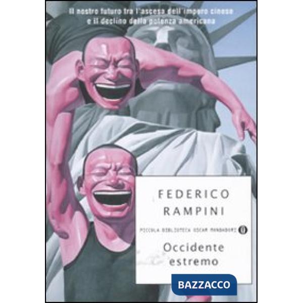 Occidente estremo. Il nostro futuro tra l'ascesa dell'impero cinese e il declino