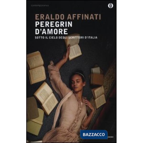Peregrin d'amore. Sotto il cielo degli scrittori d'Italia