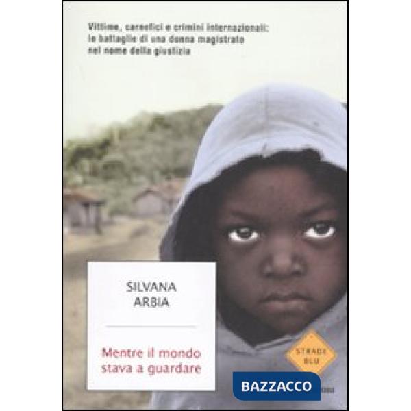 Mentre il mondo stava a guardare. Vittime, carnefici e crimini internazionali: l