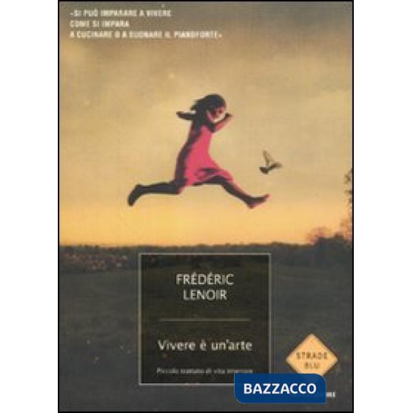 Vivere è un'arte. Piccolo trattato di vita interiore