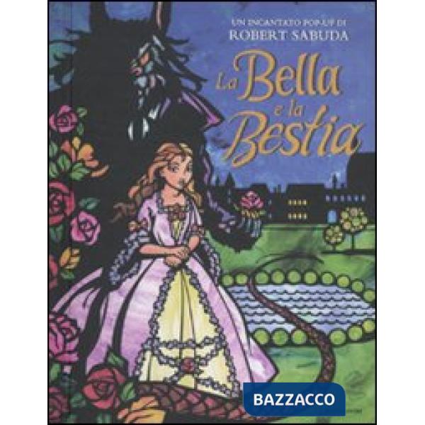 Bella e la Bestia. Libro pop-up. Ediz. illustrata (La)