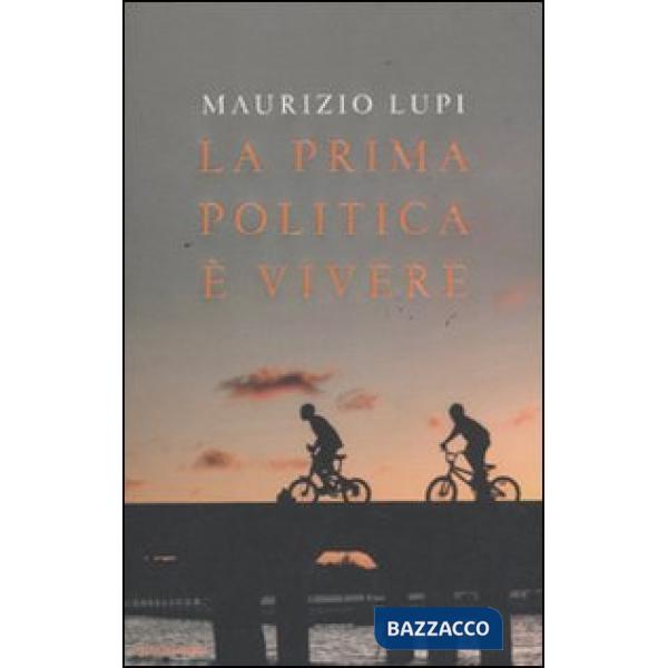 Prima politica è vivere (La)