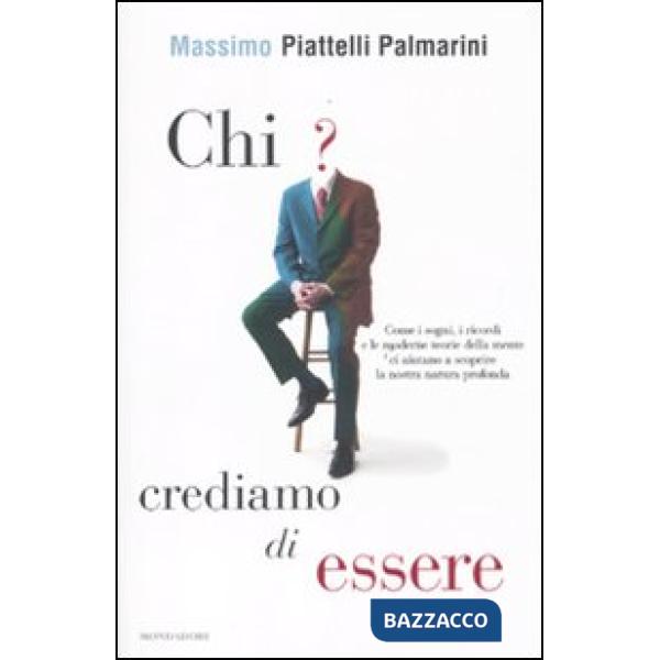 Chi crediamo di essere. Come i sogni, i ricordi e le moderne teorie della mente 