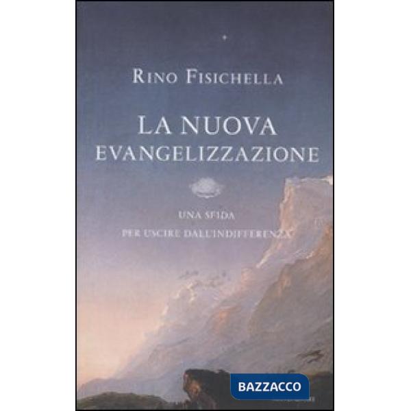 Nuova evangelizzazione. Una sfida per uscire dall'indifferenza (La)