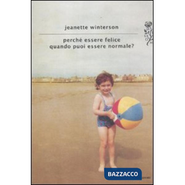 Perché essere felice quando puoi essere normale?