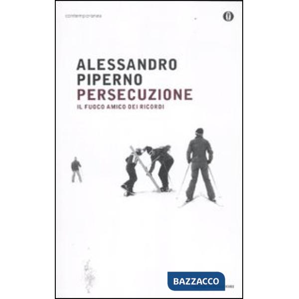 Persecuzione. Il fuoco amico dei ricordi