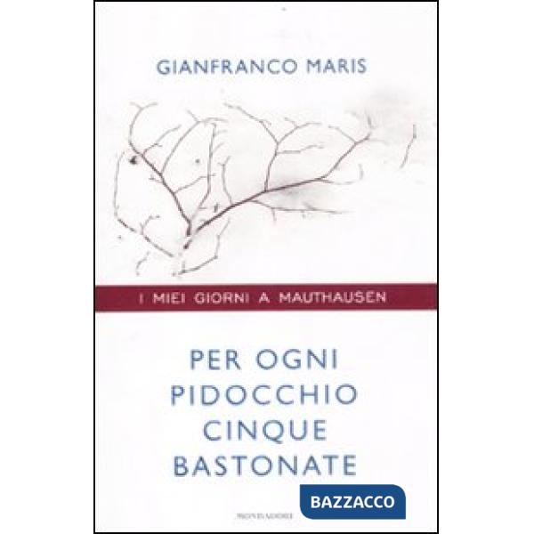 Per ogni pidocchio cinque bastonate. I miei giorni a Mauthausen