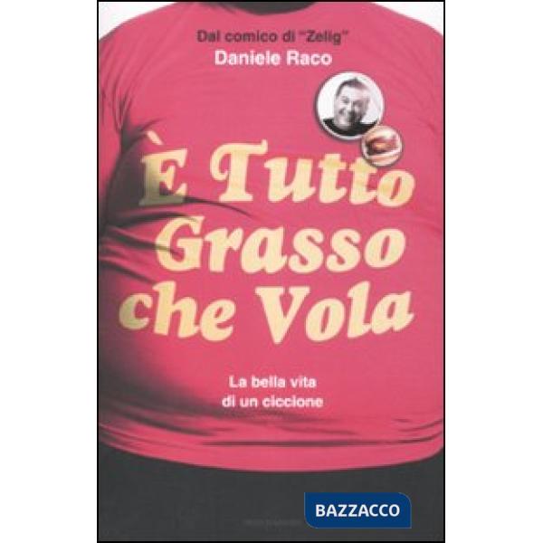 È tutto grasso che vola. La bella vita di un ciccione
