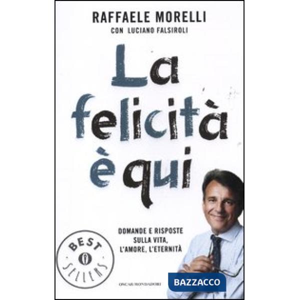 Felicità è qui. Domande e risposte sulla vita, l'amore, l'eternità (La)