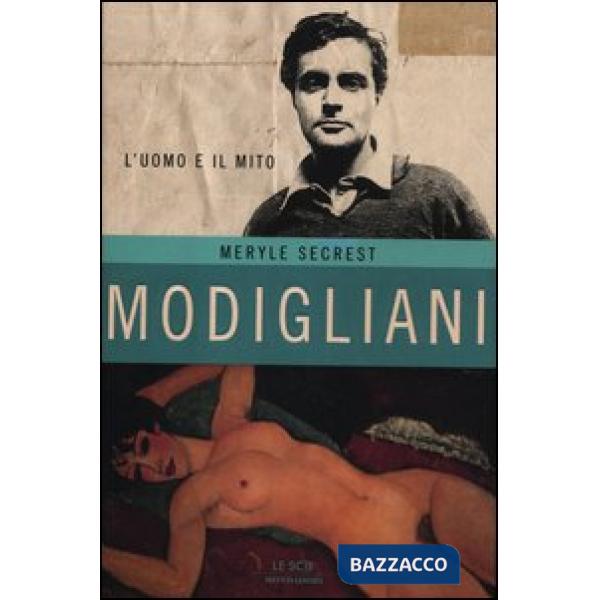 Modigliani. L'uomo e il mito